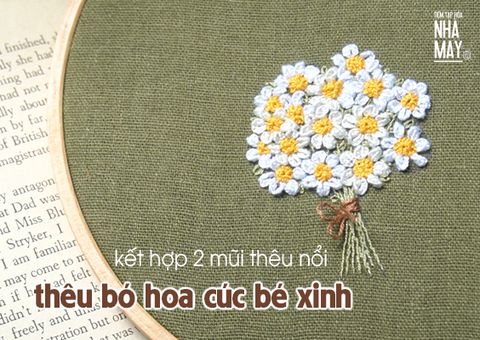 THÊU BÓ HOA CÚC BÉ XÍU XIU BẰNG 2 MŨI THÊU NỔI (có mẫu in)
