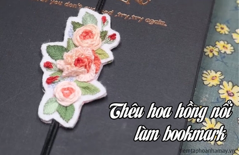 Ứng dụng thêu hoa hồng nổi để làm bookmark kiêm chặn sách