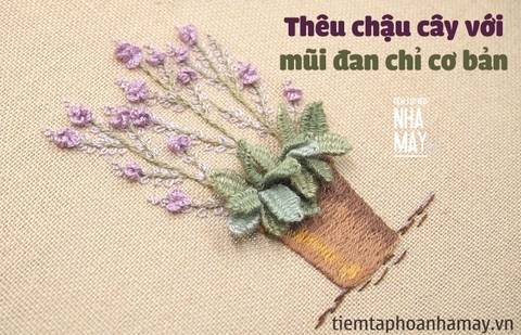 Hướng dẫn thêu một chậu cây nhỏ với mũi đan chỉ cơ bản (có mẫu in)