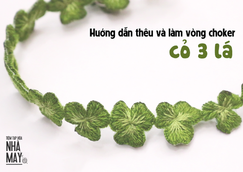 HƯỚNG DẪN THÊU & LÀM VÒNG CHOKER CỎ 3 LÁ