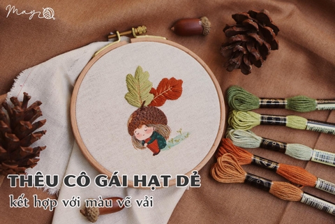 Hướng dẫn thêu cô gái hạt dẻ bằng 3 mũi thêu cơ bản kết hợp màu vẽ vải acrylic (có mẫu in)