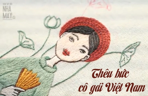 Học thêu hiện đại: Hướng dẫn thêu bức cô gái Việt Nam (có mẫu in)