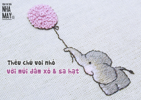 Hướng dẫn thêu chú voi nhỏ với mũi đâm xô và sa hạt (có mẫu in)