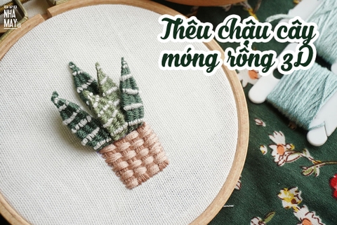 Thêu chậu cây móng rồng 3D (có mẫu in)