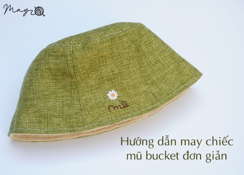 Hướng dẫn may chiếc mũ bucket đơn giản (có mẫu rập)
