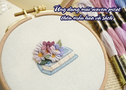 Ứng dụng mũi woven picot thêu mẫu hoa và sách nịnh mắt (có mẫu in)