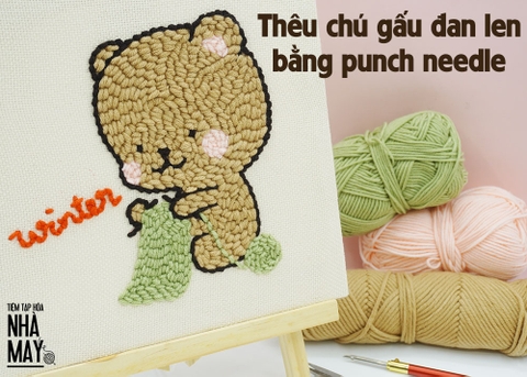 Thêu chú gấu đan len bằng punch needle (có mẫu in)