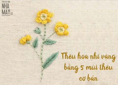 Thêu hoa nhí vàng bằng 5 mũi thêu cơ bản (có mẫu in)
