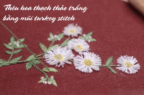 Hướng dẫn chi tiết thêu Hoa Thạch Thảo trắng bằng mũi Turkey stitch (có mẫu in)