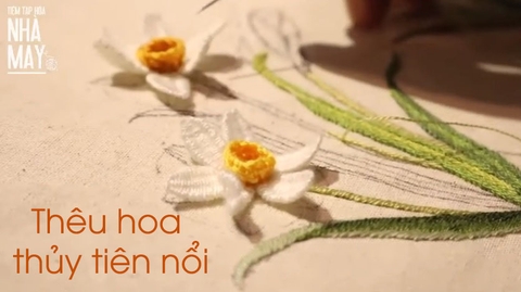 Học thêu hiện đại: Thêu hoa thủy tiên nổi (Phần 1) - có mẫu in