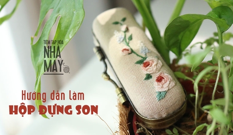 Hướng dẫn thêu và làm hộp đựng son