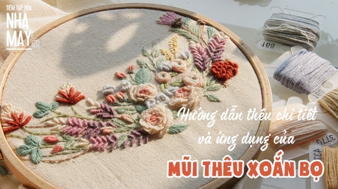 Bài 7: Hướng dẫn thêu và ứng dụng của mũi thêu xoắn bọ (Phần 1): Hoa hồng (có mẫu in)