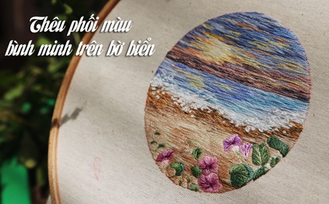 Hướng dẫn thêu phối màu bình minh trên bờ biển (có mẫu in)