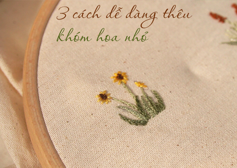 3 cách dễ dàng để thêu khóm hoa nhỏ