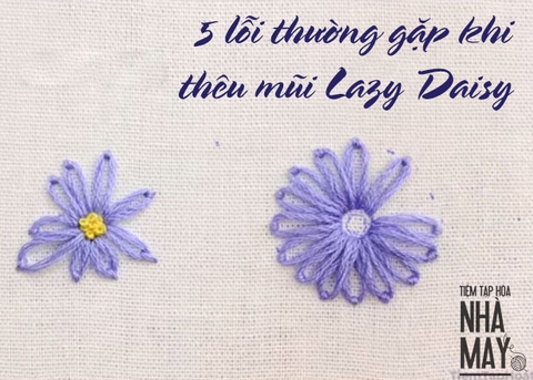 5 lỗi thường gặp khi thêu mũi Lazy Daisy