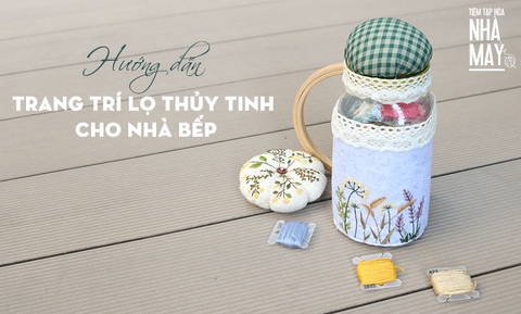 Hướng dẫn trang trí lọ thủy tinh cho nhà bếp