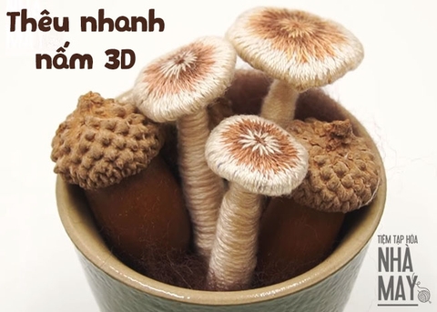 Thêu nhanh nấm 3D bằng mũi đâm xô