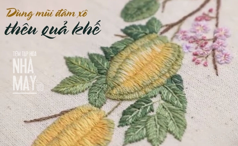 Dùng mũi đâm xô thêu hoa trái mùa hạ: Thêu quả khế (có mẫu in)