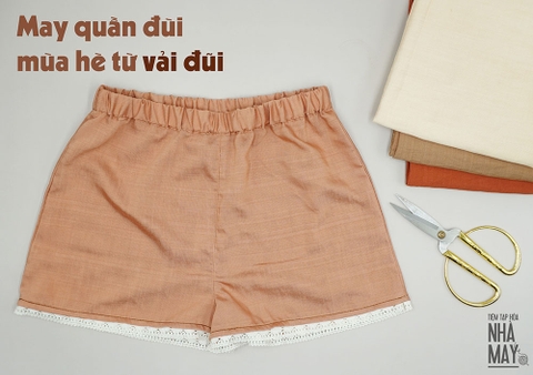 Hướng dẫn may quần đùi mát mẻ từ vải đũi (có mẫu rập)