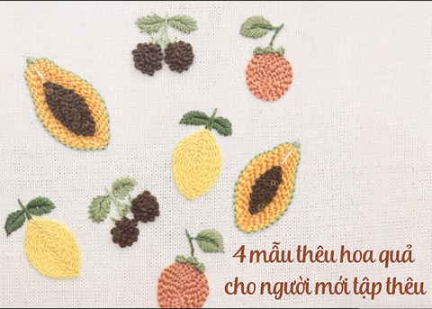 4 mẫu thêu hoa quả siêu dễ dàng cho người mới tập thêu (có mẫu in)
