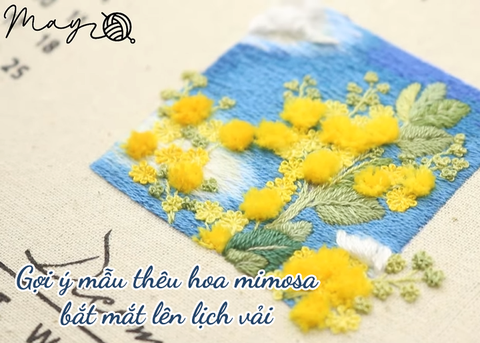 Gợi ý thêm mẫu thêu hoa mimosa bắt mắt lên lịch vải (có mẫu in)