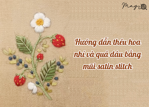 Hướng dẫn thêu hoa nhí và quả dâu bằng mũi satin stitch - mũi bó bạt (có mẫu in)