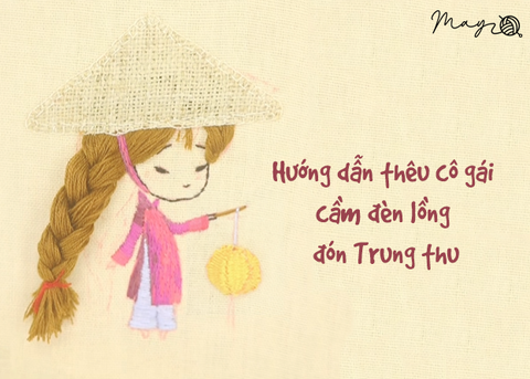 Hướng dẫn thêu cô gái cầm đèn lồng đón Trung thu