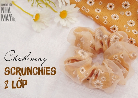 Làm scrunchies 2 lớp kết hợp vải hoa và voan kính