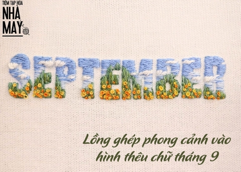 Lồng ghép phong cảnh vào hình thêu chữ tháng 9 (có mẫu in)