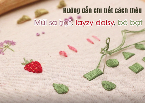 Những lỗi sai ai cũng từng mắc phải khi thêu sa hạt, lazy daisy, bó bạt