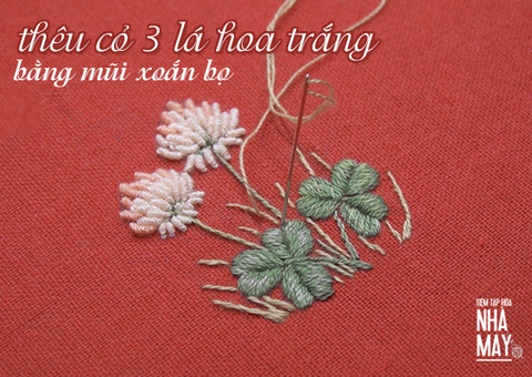 Hướng dẫn thêu cỏ 3 lá hoa trắng bằng mũi xoắn bọ (Bullion stitch)