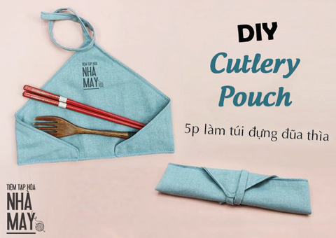 Hướng dẫn làm túi vải đựng đũa thìa đơn giản trong 5 phút