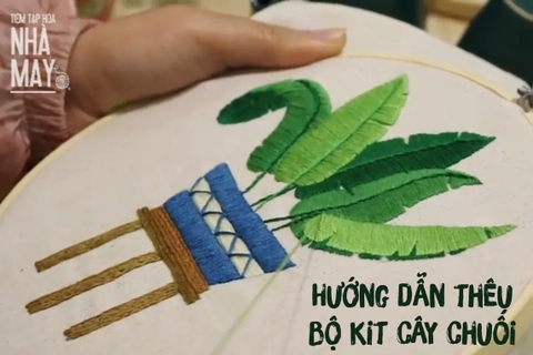 Hướng dẫn thêu bộ kit cây chuối
