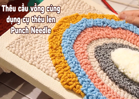 Thêu cầu vồng cùng dụng cụ thêu len Punch Needle
