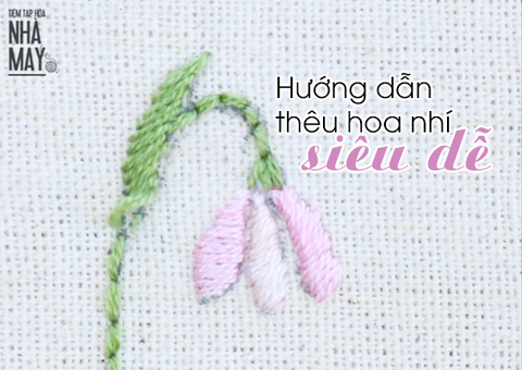 Hướng dẫn thêu hoa nhí siêu dễ cho người mới bắt đầu