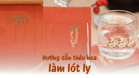 Hướng dẫn thêu hoa làm lót ly