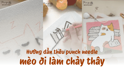 Hướng dẫn thêu punch needle mèo đi làm chảy thây