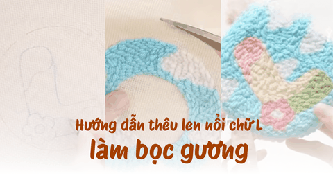 Hướng dẫn thêu len nổi chữ L làm bọc gương