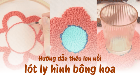 Hướng dẫn thêu len nổi lót ly hình bông hoa