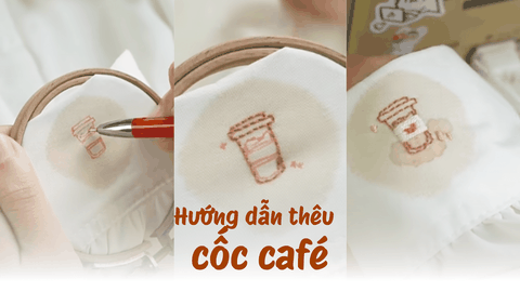 Hướng dẫn thêu hình cốc café