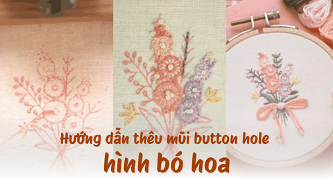 Hướng dẫn thêu hình bó hoa với mũi button hole