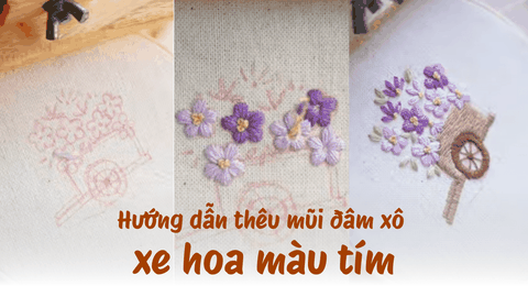 Hướng dẫn thêu xe hoa bằng mũi đâm xô
