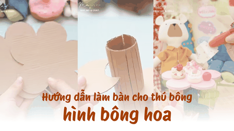 Hướng dẫn làm bàn cho thú bông hình bông hoa