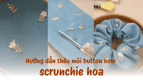 Hướng dẫn thêu mũi button hole scrunchie hoa