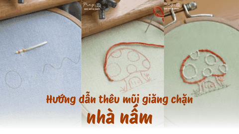 Hướng dẫn thêu nhà nấm với mũi giăng chặn