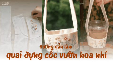 Hướng dẫn làm quai đựng cốc hình vườn hoa nhí