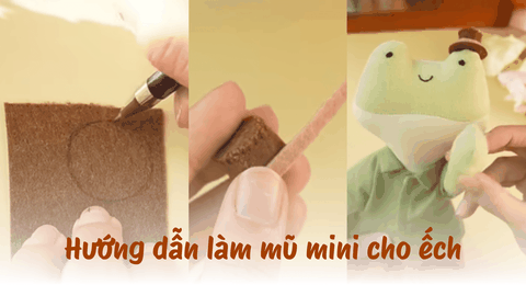 Hướng dẫn làm mũ mini cho ếch