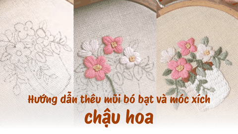 Hướng dẫn thêu mũi bó bạt và móc xích hình chậu hoa