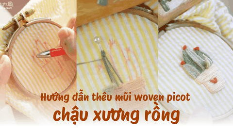 Hướng dẫn thêu chậu xương rồng với mũi woven picot