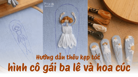 Hướng dẫn thêu kẹp tóc hình cô gái ba lê và hoa cúc